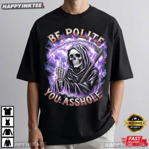 Be Polite You Asshole Funny Grim Reaper T Shirt (1)