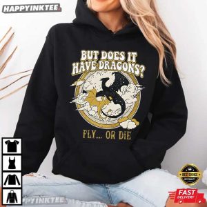 But Does It Have Dragons Fly Or Die Fourth Wing Bookish T Shirt (2)