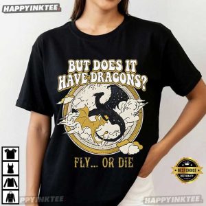But Does It Have Dragons Fly Or Die Fourth Wing Bookish T Shirt (3)