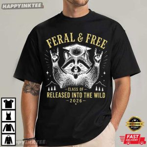 Feral And Free Raccoon Custom Class of 2026 Released Into the Wild T Shirt (3)