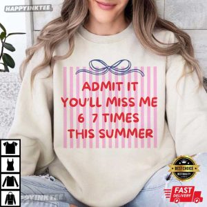 Admit It You'll Miss Me 6 7 Times This Summer Teacher Gift T Shirt (3)