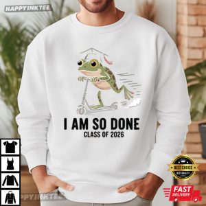 I Am So Done Class of 2026 Funny Graduation Frog Gift T Shirt (1)