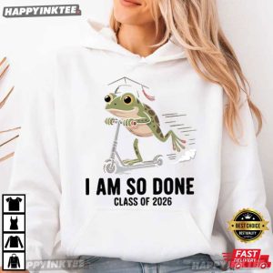 I Am So Done Class of 2026 Funny Graduation Frog Gift T Shirt (3)