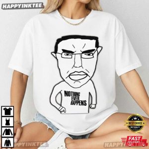 Nothing Ever Happens Funny Chud Wojak Meme T Shirt (4)