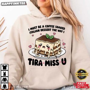 Tira Miss U Must Be A Coffee Soaked Italian Dessert Cute Food T Shirt (2)
