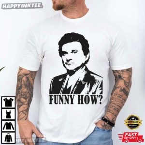 Goodfellas Joe Pesci Funny How Meme T Shirt (3)