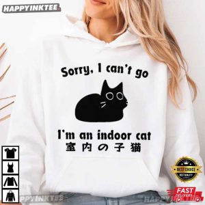 Sorry I Can't Go I'm An Indoor Cat Japanese T Shirt (4)
