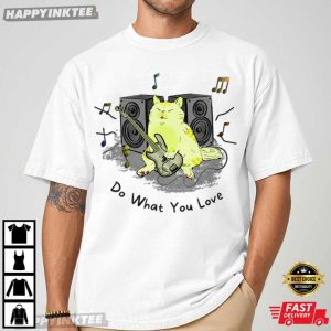 Cat Playing Guitar Do What You Love Music Lover T Shirt (4)