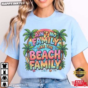 Ain't No Family Like The Beach Family Tropical Palm Surf T Shirt (4)