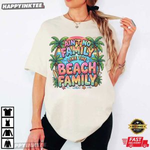 Ain't No Family Like The Beach Family Tropical Palm Surf T Shirt (3)