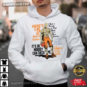 Here's Five Dollars It's Okay Nobody Can Check Me T Shirt (4)