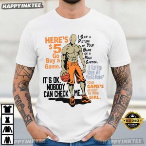 Here's Five Dollars It's Okay Nobody Can Check Me T Shirt (1)
