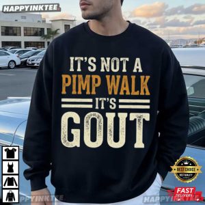 It's Not A Pimp Walk It's Gout Medical Health Humor T Shirt (1)