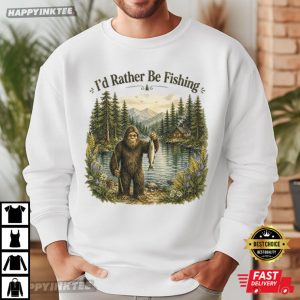 Bigfoot I'd Rather Be Fishing Funny Camping Hiking T Shirt (1)