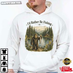 Bigfoot I'd Rather Be Fishing Funny Camping Hiking T Shirt (2)
