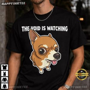 Chihuahua The Void Is Watching Dog Lover T Shirt (3)