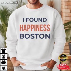 I Found Happiness Boston Gift for Traveler T Shirt (1)