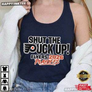 Shut The Puck Up Flyers 2026 Playoffs Hockey Fan T Shirt (1)