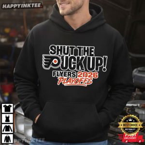 Shut The Puck Up Flyers 2026 Playoffs Hockey Fan T Shirt (2)