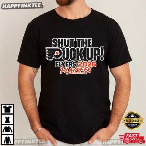 Shut The Puck Up Flyers 2026 Playoffs Hockey Fan T Shirt (3)