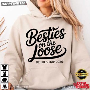 Besties On The Loose Besties Trip 2026 T Shirt (2)