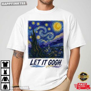 Let it Gogh Funny Vincent Van Gogh Starry Night T Shirt (4)
