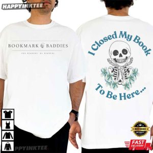 Bookmark Baddies I Closed My Book to Be Here T Shirt (4)