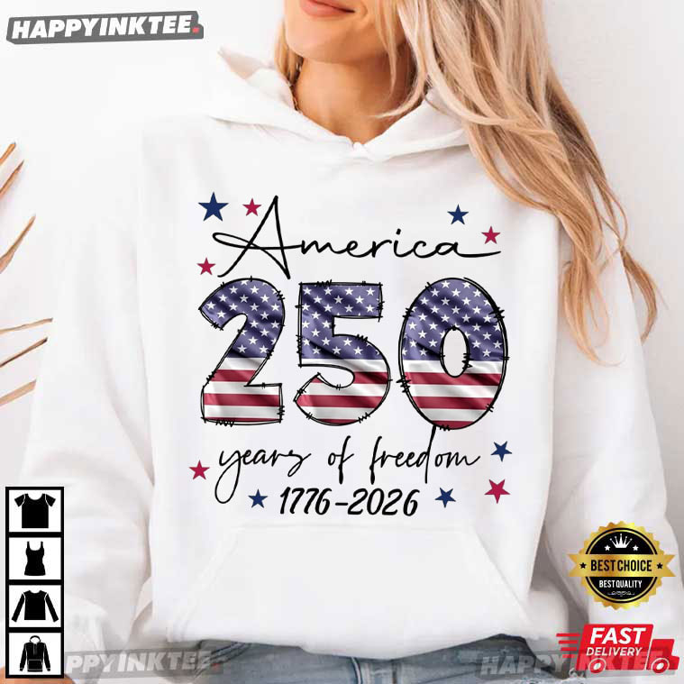 America 250 Years of Freedom 1776 2026 USA 4th of July T-Shirt America 250 Years of Freedom 1776 2026 USA 4th of July T-Shirt
