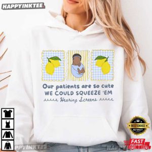 Lemon Labor Nurse Our Patients Are So Cute We Could Squeeze 'Em T Shirt (3)