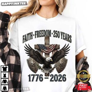 Faith Freedom 250 Years 1776 2026 Patriotic Christian 4th of July T Shirt (4)