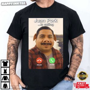 Juan Pork Is Calling Meme T Shirt (4)