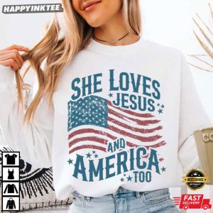 She Loves Jesus and America Too Christian Patriotic 4th of July T Shirt (1)