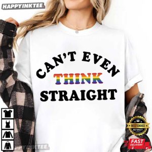 LGBT Can't Even Think Straight Pride Month Gift T Shirt (3)