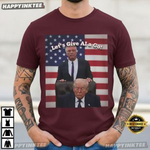 Trump Let's Give AI a Go Political Meme T Shirt (4)