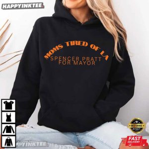 Moms Tired Of LA Spencer Pratt For Mayor Los Angeles T Shirt (2)