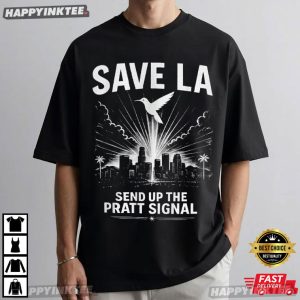 Save LA Send Up The Pratt Signal Spencer Pratt for Mayor LA T Shirt (4)
