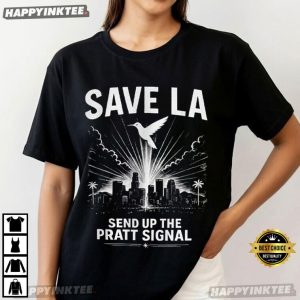 Save LA Send Up The Pratt Signal Spencer Pratt for Mayor LA T Shirt (3)