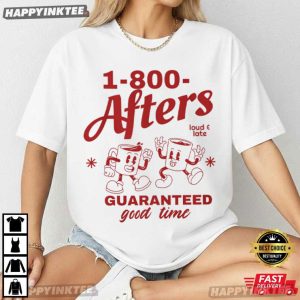 1-800-Afters Guaranteed Good Time EDM Music Festival T-Shirt