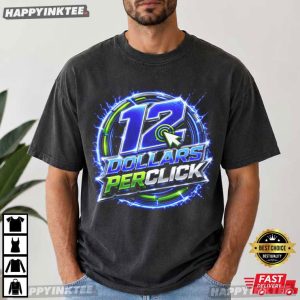 12 Dollars Per Click T Shirt (4)