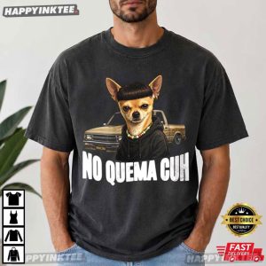 Chihuahua No Quema Cuh Edgar Cut Meme T Shirt (1)