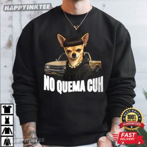Chihuahua No Quema Cuh Edgar Cut Meme T Shirt (2)