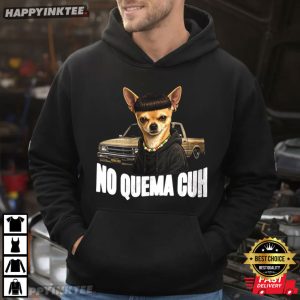 Chihuahua No Quema Cuh Edgar Cut Meme T Shirt (3)