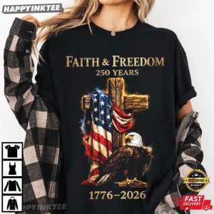 250 Years of Faith and Freedom Bald Eagle Christian Patriotic T Shirt (2)