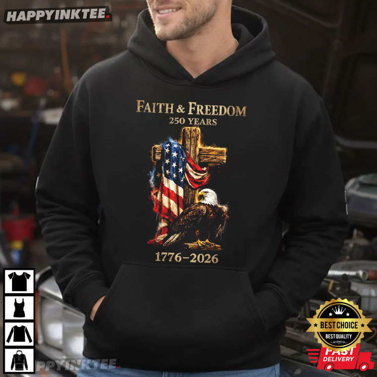 250 Years of Faith and Freedom Bald Eagle Christian Patriotic T-Shirt 250 Years of Faith and Freedom Bald Eagle Christian Patriotic T-Shirt