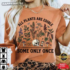 All Plants Are Edible Some Only Once Dark Botanical Witchy T Shirt (3)