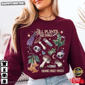 All Plants Are Edible Some Only Once Poisonous Plants Gardener T Shirt (1)