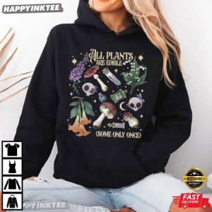 All Plants Are Edible Some Only Once Poisonous Plants Gardener T Shirt (2)