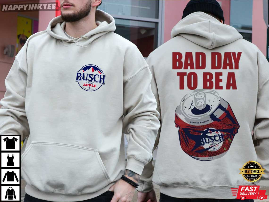 Bad Day To Be A Busch Light Apple Beer Lover T-Shirt Bad Day To Be A Busch Light Apple Beer Lover T-Shirt