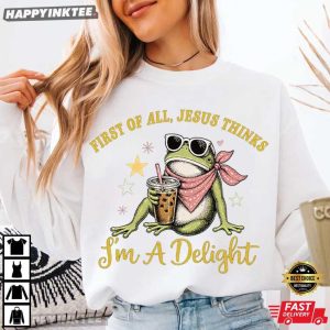 Christian Frog First of All Jesus Thinks I'm A Delight T Shirt (1)