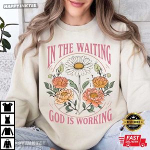 In the Waiting God Is Working Christian Floral Scripture T Shirt (1)